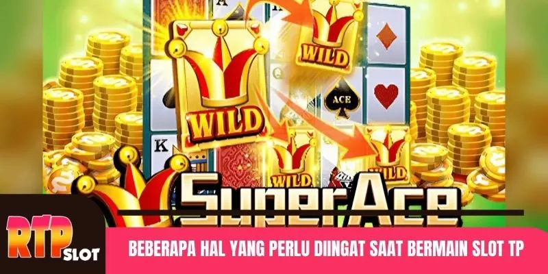 Beberapa hal yang perlu diingat saat bermain slot TP
