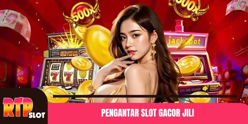 Pengantar Slot Gacor JILI