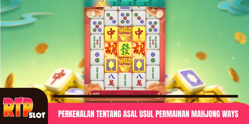 Perkenalan tentang Asal Usul Permainan Mahjong Ways